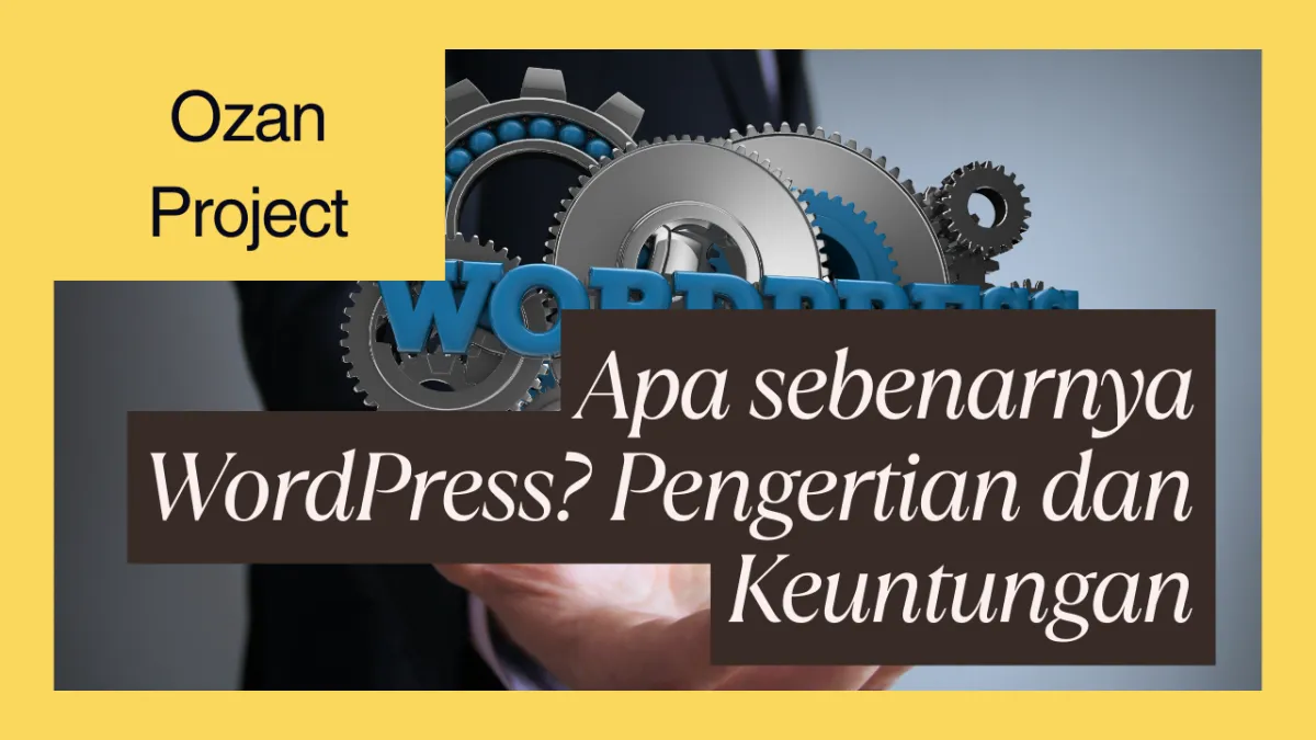 Apa sebenarnya WordPress? Pengertian, Tujuan, dan Keuntungan untuk Pemula